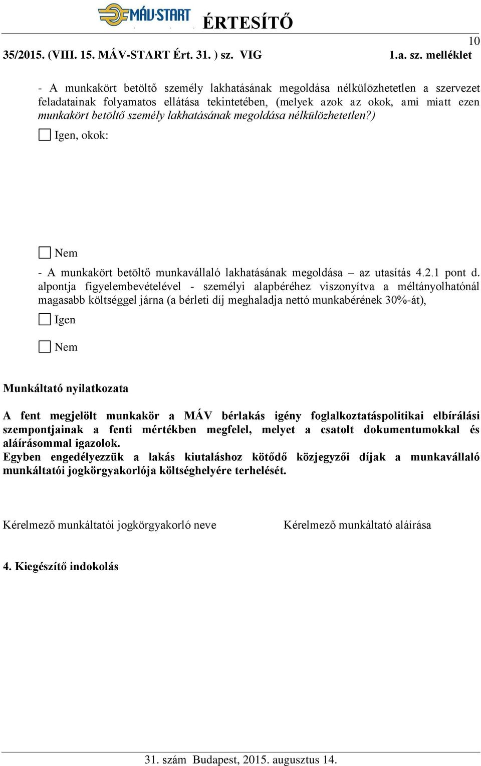 melléklet - A munkakört betöltő személy lakhatásának megoldása nélkülözhetetlen a szervezet feladatainak folyamatos ellátása tekintetében, (melyek azok az okok, ami miatt ezen munkakört betöltő