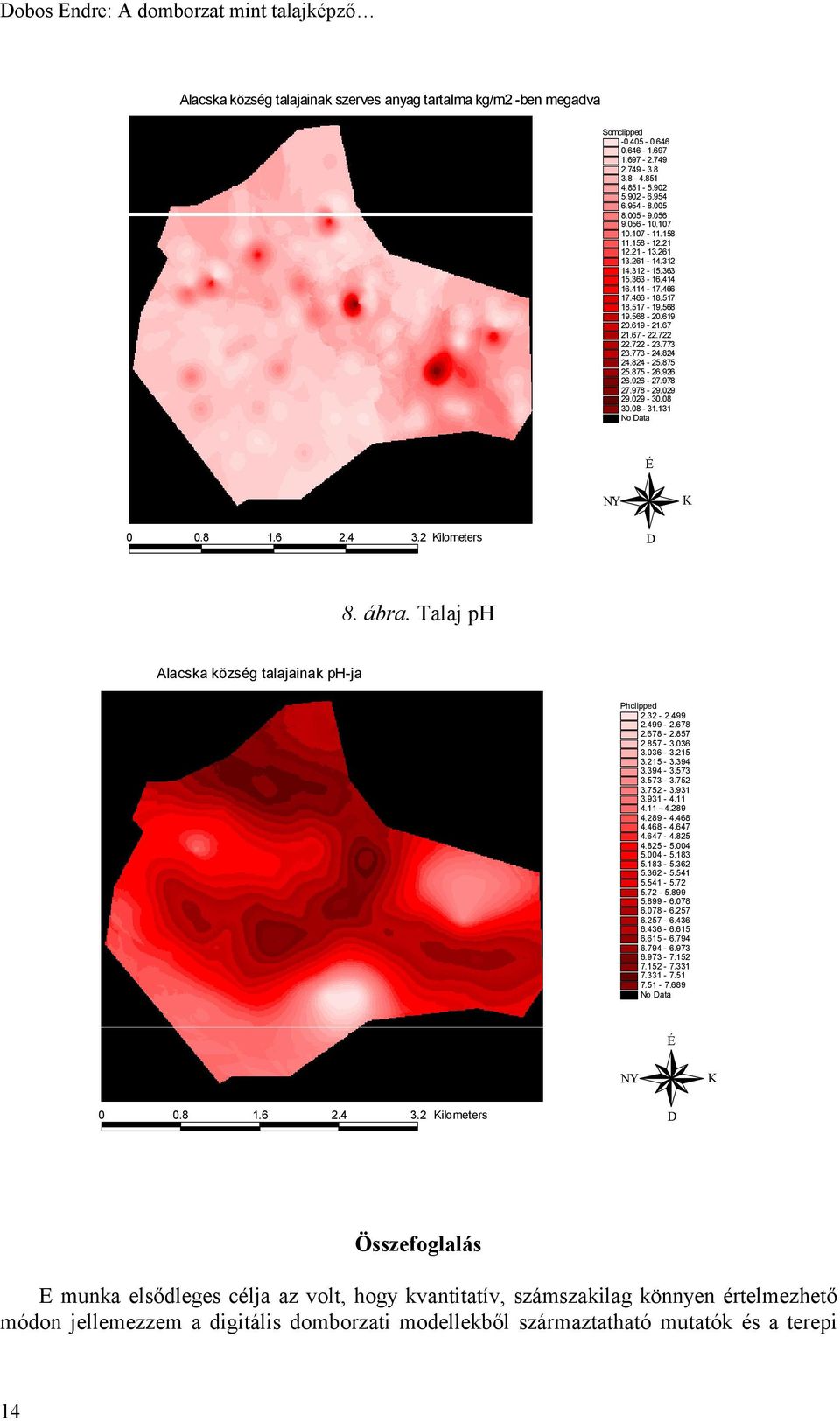 67-22.722 22.722-23.773 23.773-24.824 24.824-25.875 25.875-26.926 26.926-27.978 27.978-29.029 29.029-30.08 30.08-31.131 No Data É NY K 0 0.8 1.6 2.4 3.2 Kilometers D 8. ábra.