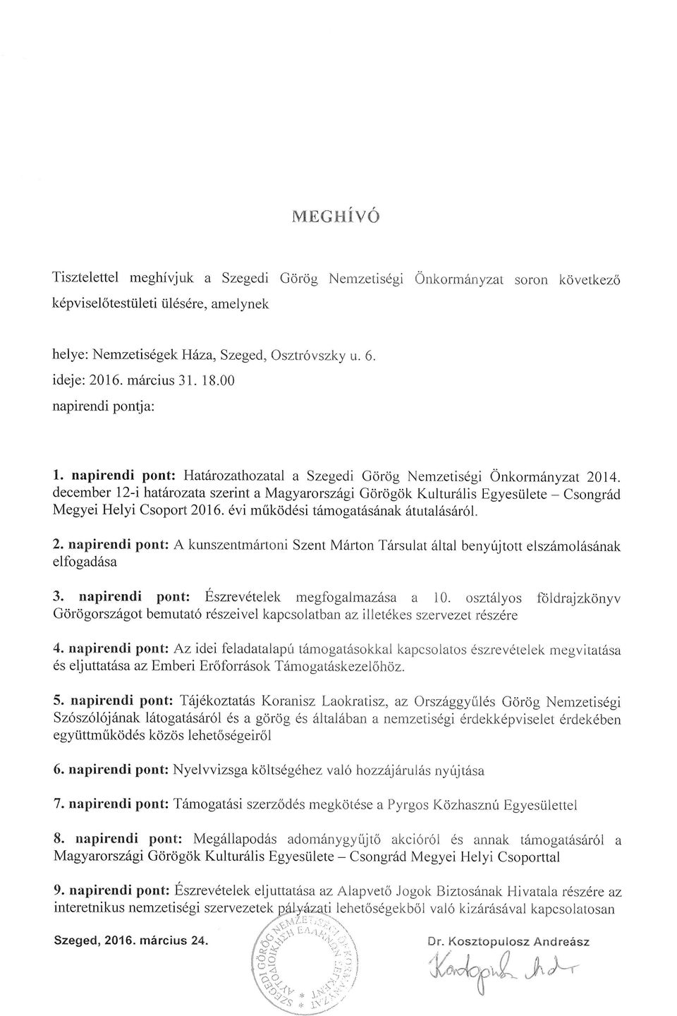 december l2-ihxarzata szerint a Magyarrsz6gi Grgk Kultur6lis Egyesiilete - Csngr6d Megyei Helyi Csprt 201 6. 6vi mtikddsi t6mgat6s6nak 6tutal6sdrl " 2. napirendi pnt: A kunszentm6rtni Szent M6.