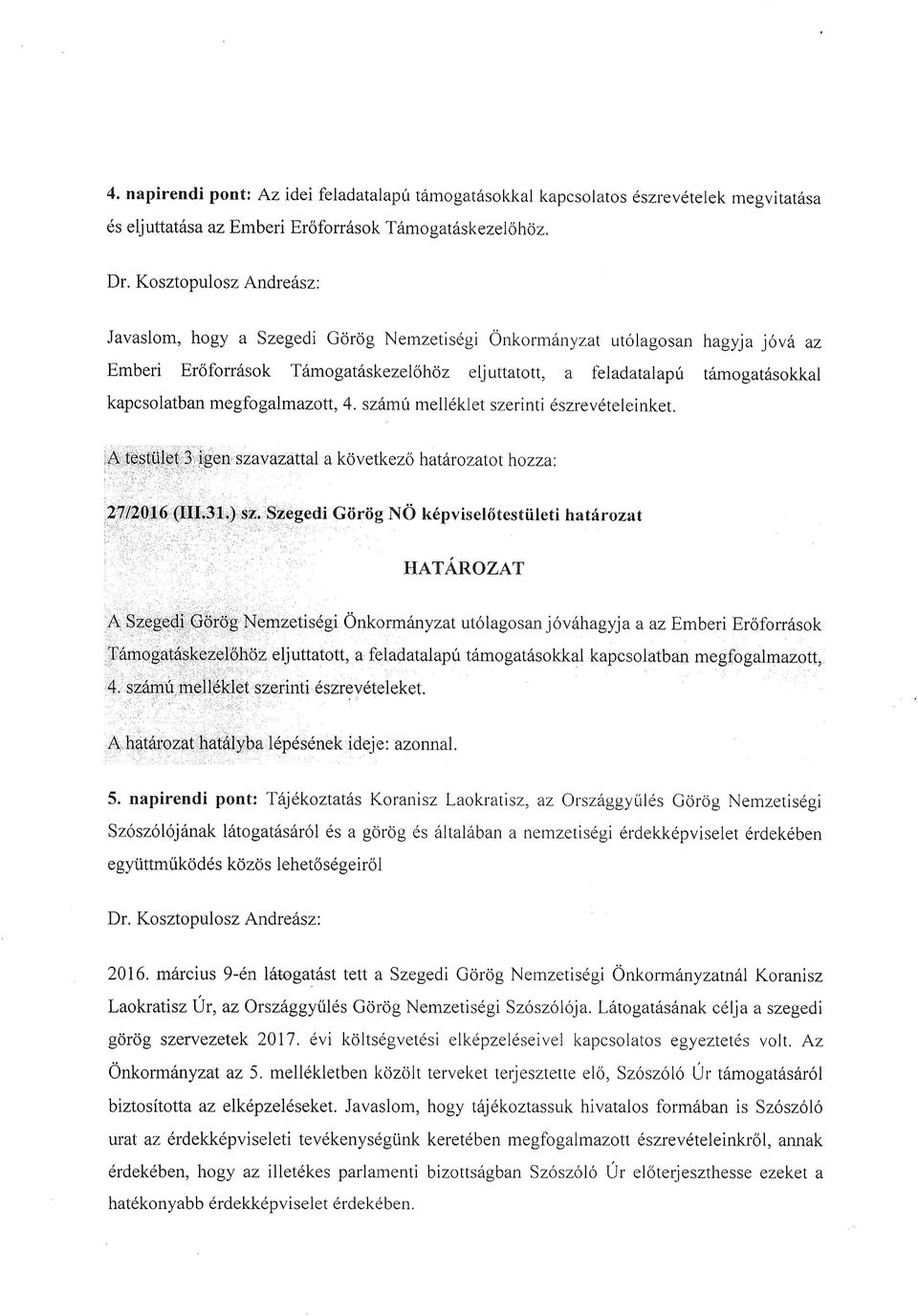 szttmt mell6klet szerinti dszrevdteleinket. hagyja j6vh az t6mgatdskkal la te,$tuit j' 3i ieen sz,avazattal a kdvetkez 6 hathrzatt hzza: '::' i",,' ': ;,'J ::Y ' i.., '. 2l!