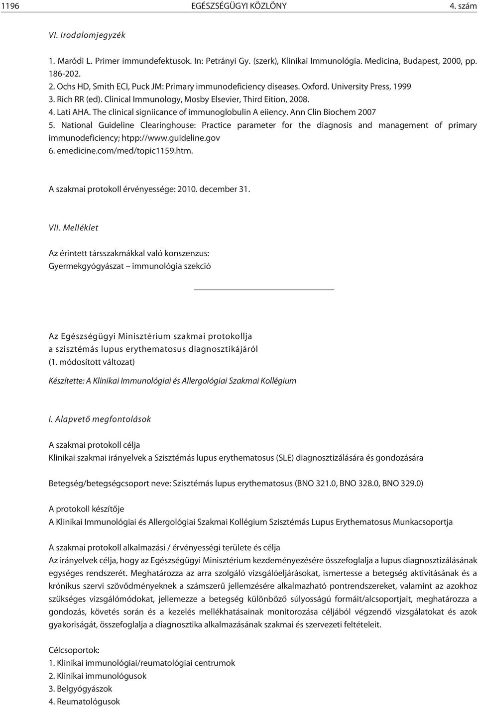 Lati AHA. The clinical signiicance of immunoglobulin A eiiency. Ann Clin Biochem 2007 5.