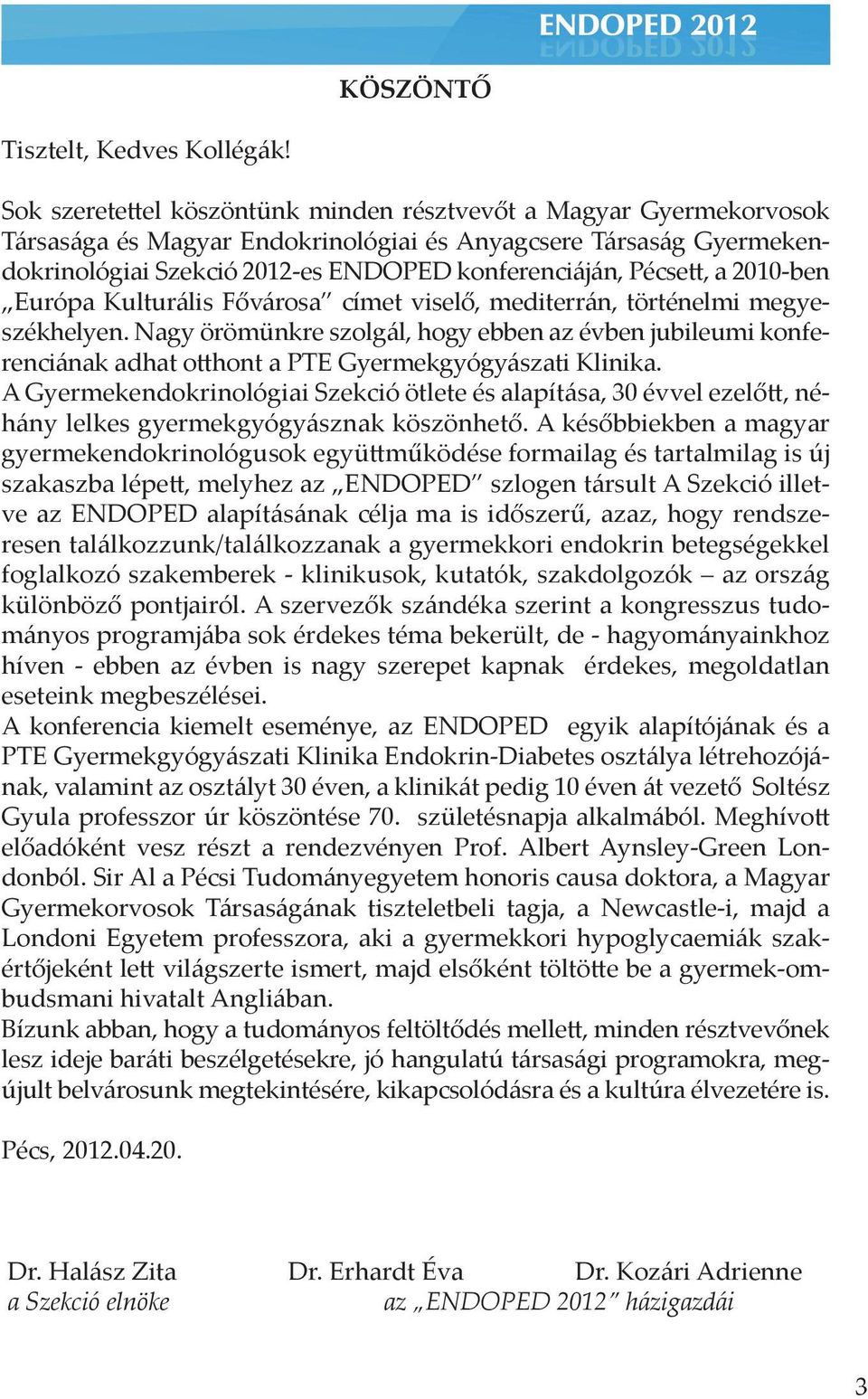 a 2010-ben Európa Kulturális Fővárosa címet viselő, mediterrán, történelmi megyeszékhelyen.