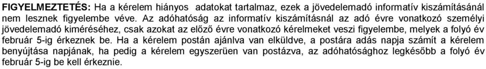 kérelmeket veszi figyelembe, melyek a folyó év február 5-ig érkeznek be.