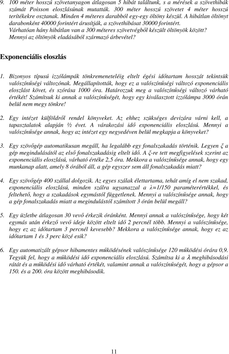 Várhatóan hány hibátlan van a 300 méteres szövetvégből készült öltönyök között? Mennyi az öltönyök eladásából származó árbevétel? Exponenciális eloszlás 1.