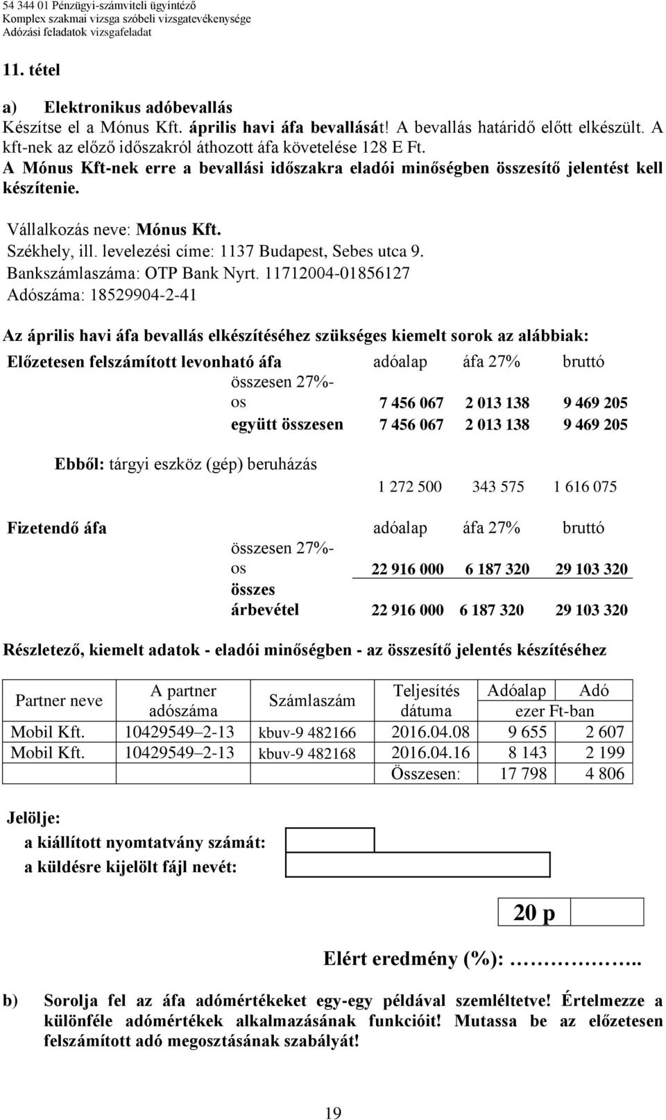 Bankszámlaszáma: OTP Bank Nyrt.