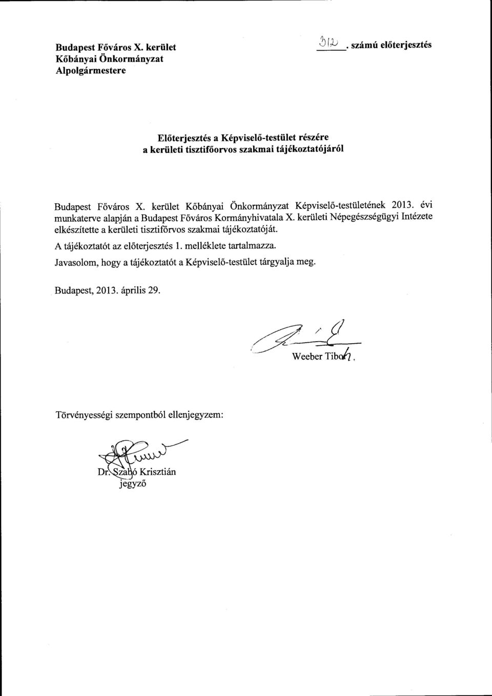 kerület Kőbányai Önkormányzat Képviselő-testületének 2013. évi munkaterve alapján a Budapest Főváros Kormányhivatala X.