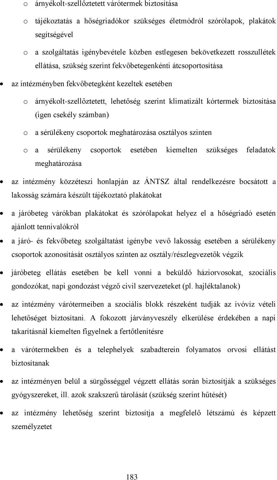 biztosítása (igen csekély számban) o a sérülékeny csoportok meghatározása osztályos szinten o a sérülékeny csoportok esetében kiemelten szükséges feladatok meghatározása az intézmény közzéteszi