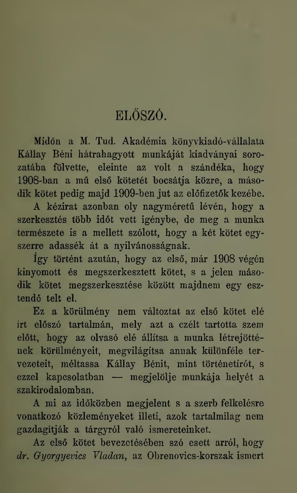 majd 1909-ben jut az elofizetdk kezebe.