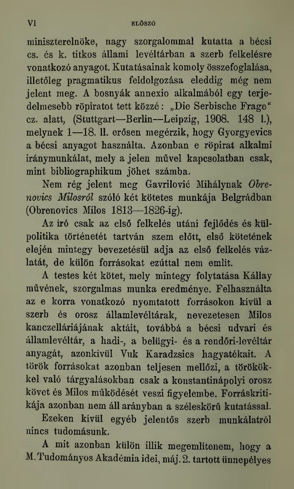 alatt, (Stuttgart Berlin Leipzig, 1908. 148 1.), melynek 1 18. 11. er6sen megerzik, hogy Gyorgyevics a becsi anyagot hasznalta.