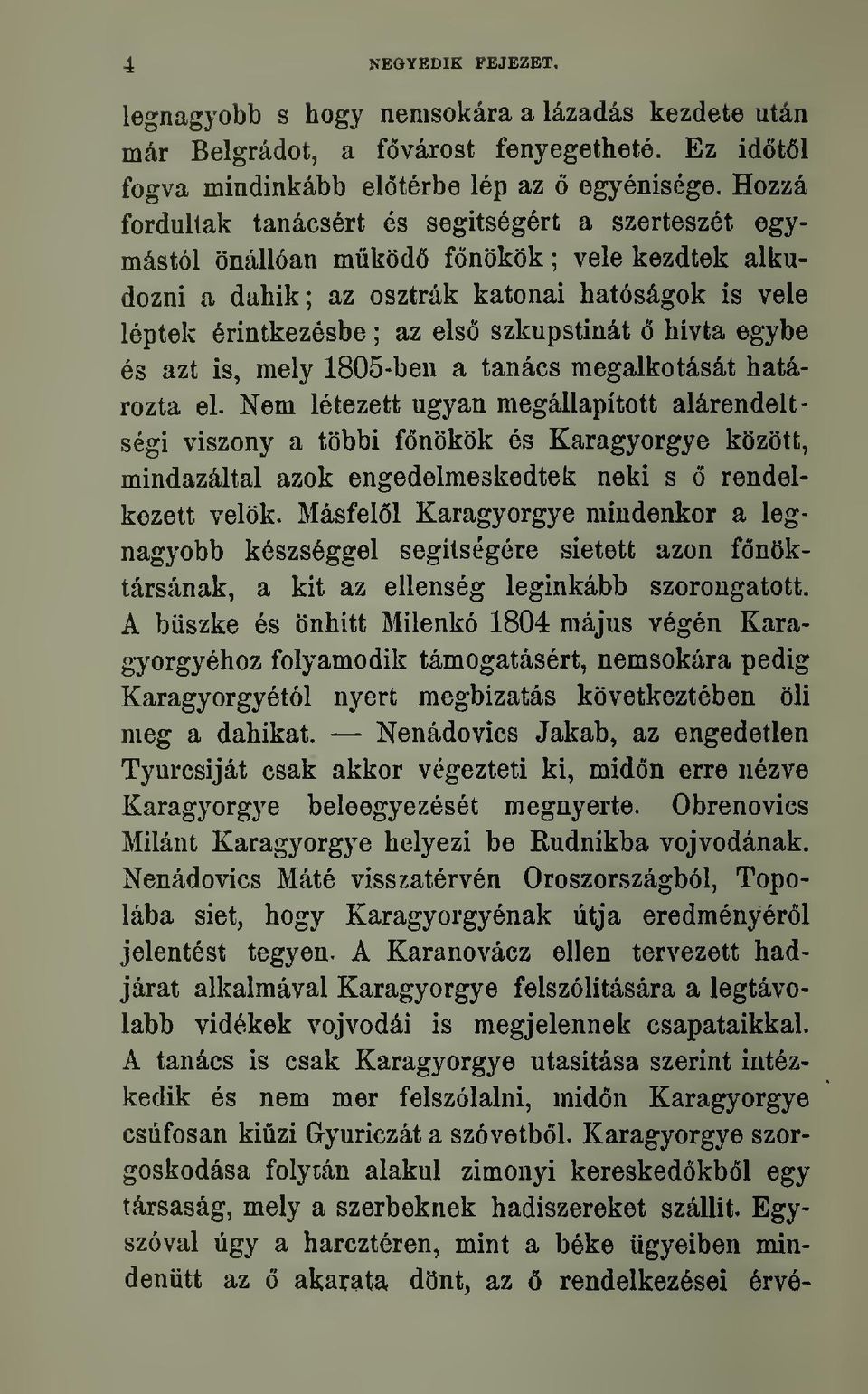 szkupstinat 6 hivta egybe es azt is, mely 1805-ben a tanacs megalkotas^t hatarozta el.