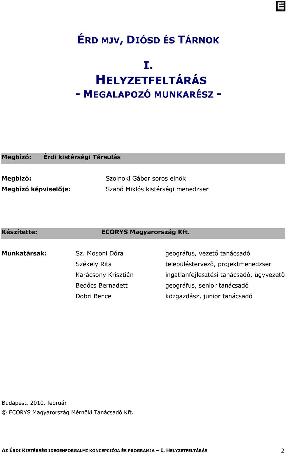 menedzser Készítette: ECORYS Magyarország Kft. Munkatársak: Sz.