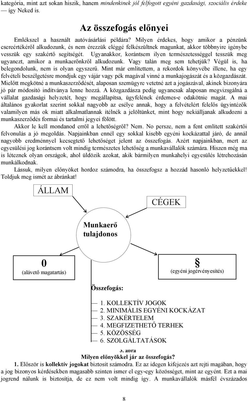 Ugyanakkor, korántsem ilyen természetességgel tesszük meg ugyanezt, amikor a munkaerőnkről alkudozunk. Vagy talán meg sem tehetjük? Végül is, ha belegondolunk, nem is olyan egyszerű.