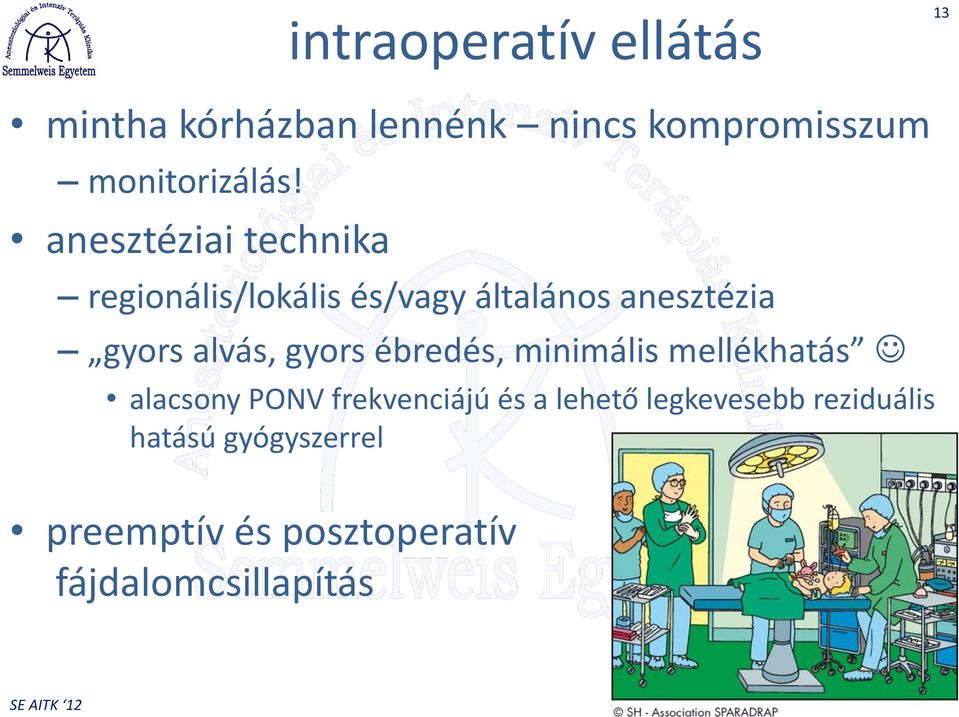 anesztéziai technika regionális/lokális és/vagy általános anesztézia gyors alvás,