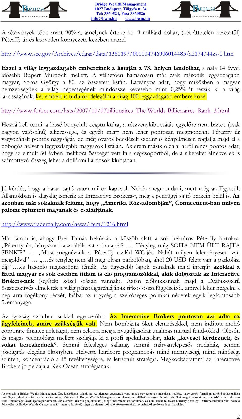 A vélhetően hamarosan már csak második leggazdagabb magyar, Soros György a 80. az összetett listán.