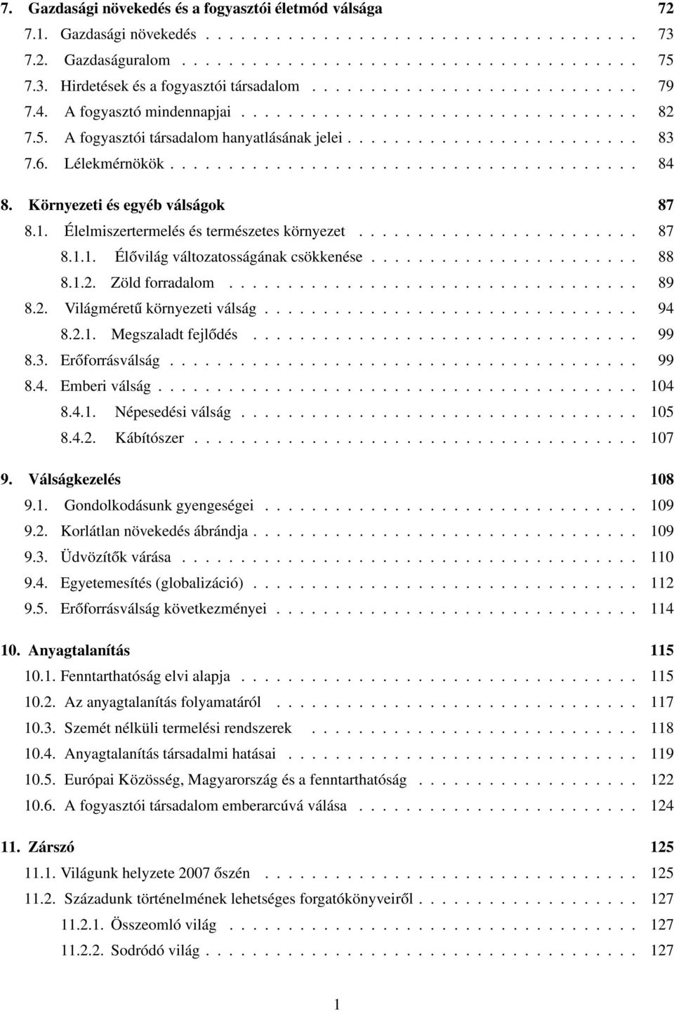 Környezeti és egyéb válságok 87 8.1. Élelmiszertermelés és természetes környezet........................ 87 8.1.1. Élővilág változatosságának csökkenése....................... 88 8.1.2.