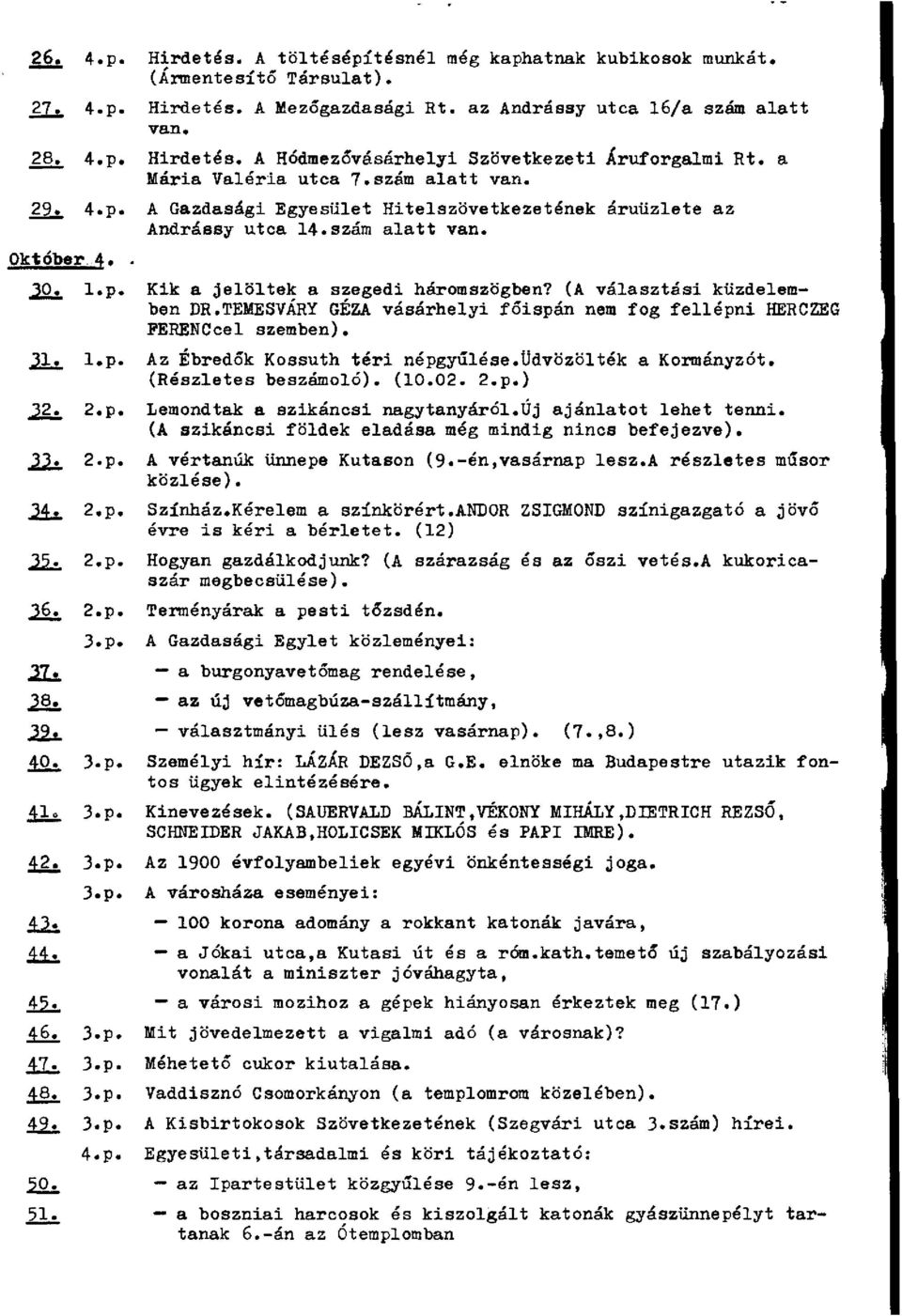 (A választási küzdelemben DR.TEMESVÁRY GÉZA vásárhelyi főispán nem fog fellépni HERCZEG FERENCcel szemben). 31. l.p. Az Ébredők Kossuth téri népgyűlése.üdvözölték a Kormányzót. (Részletes beszámoló).