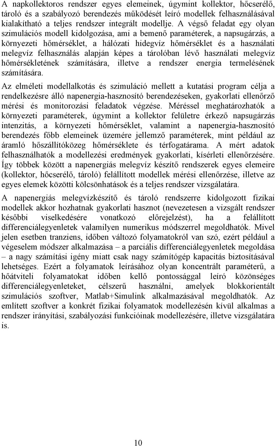 lévő haználai melegvíz hőmérékleének zámíáára, illeve a rendzer energia ermeléének zámíáára.