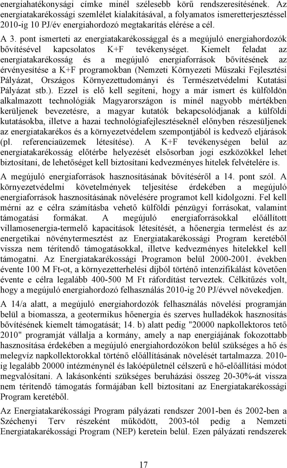 Kiemel felada az energiaakarékoág é a megújuló energiaforráok bővíéének az érvényeíée a K+F programokban Nemzei Környezei Műzaki Fejlezéi Pályáza, Orzágo Környezeudományi é ermézevédelmi Kuaái