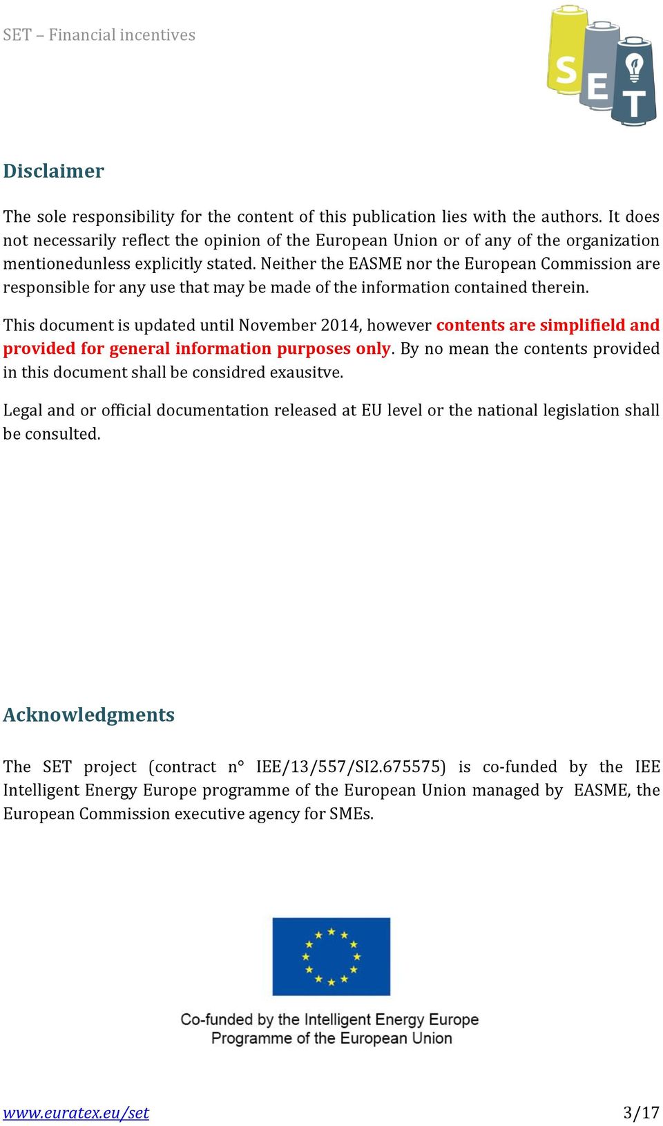 Neither the EASME nor the European Commission are responsible for any use that may be made of the information contained therein.