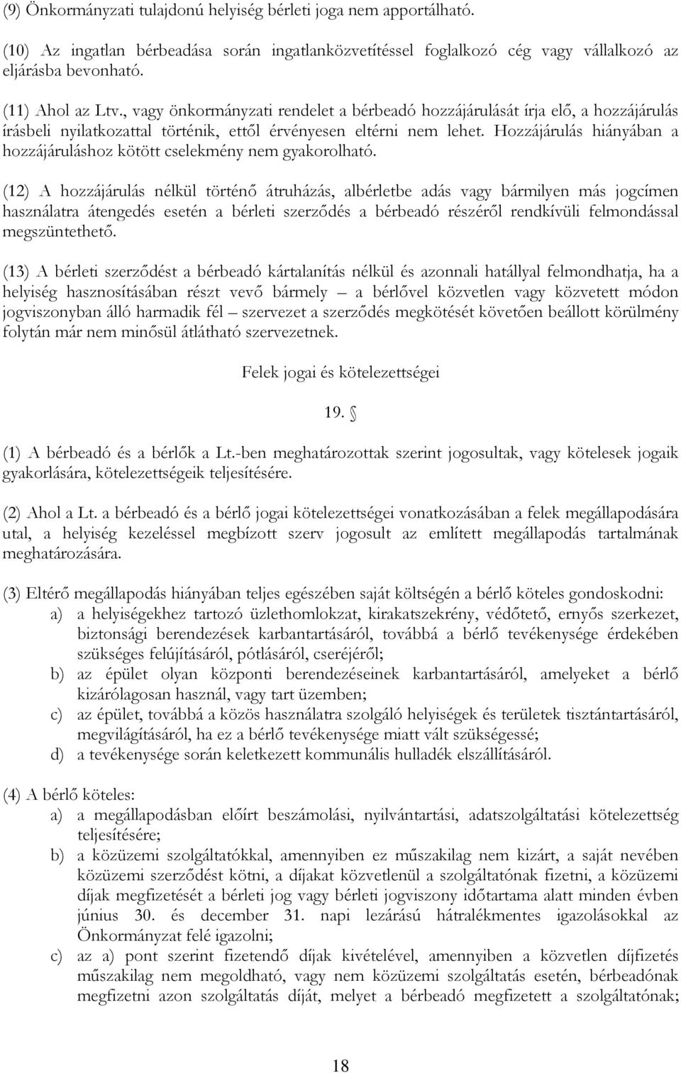 Hozzájárulás hiányában a hozzájáruláshoz kötött cselekmény nem gyakorolható.