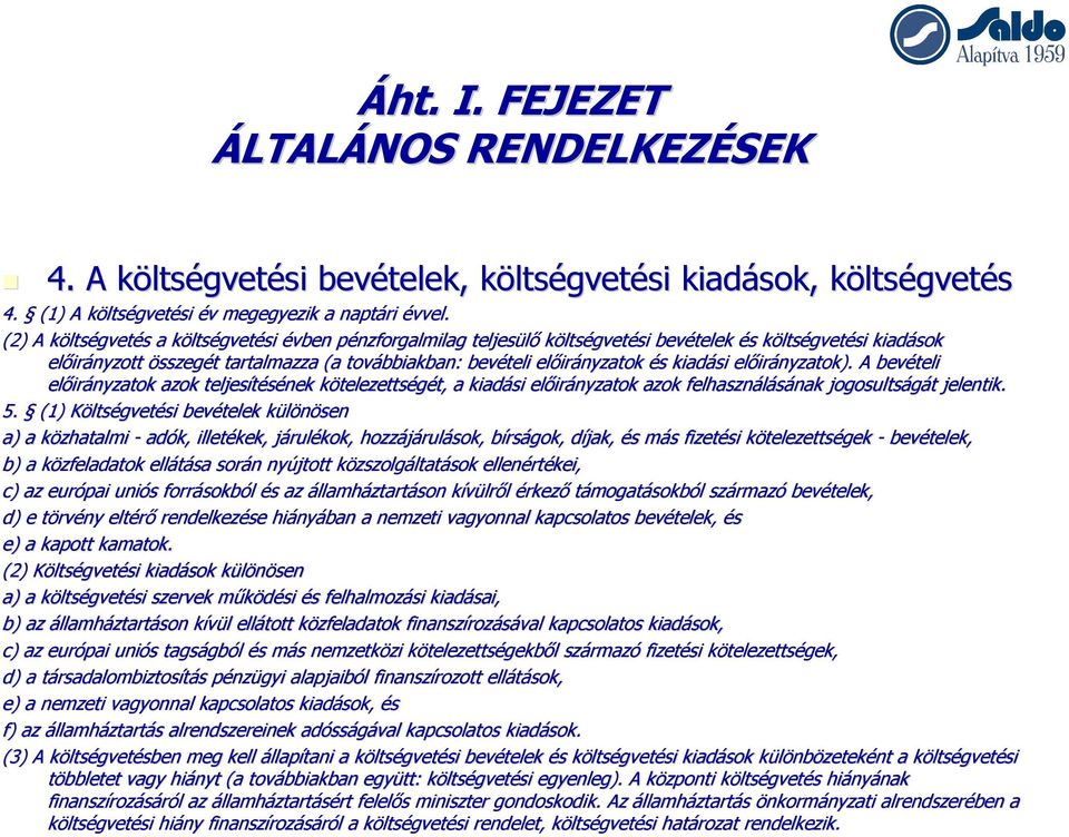 irányzatok és kiadási előir irányzatok). A bevételi előir irányzatok azok teljesítésének kötelezetts telezettségét, t, a kiadási előir irányzatok azok felhasználásának nak jogosultságát t jelentik. 5.