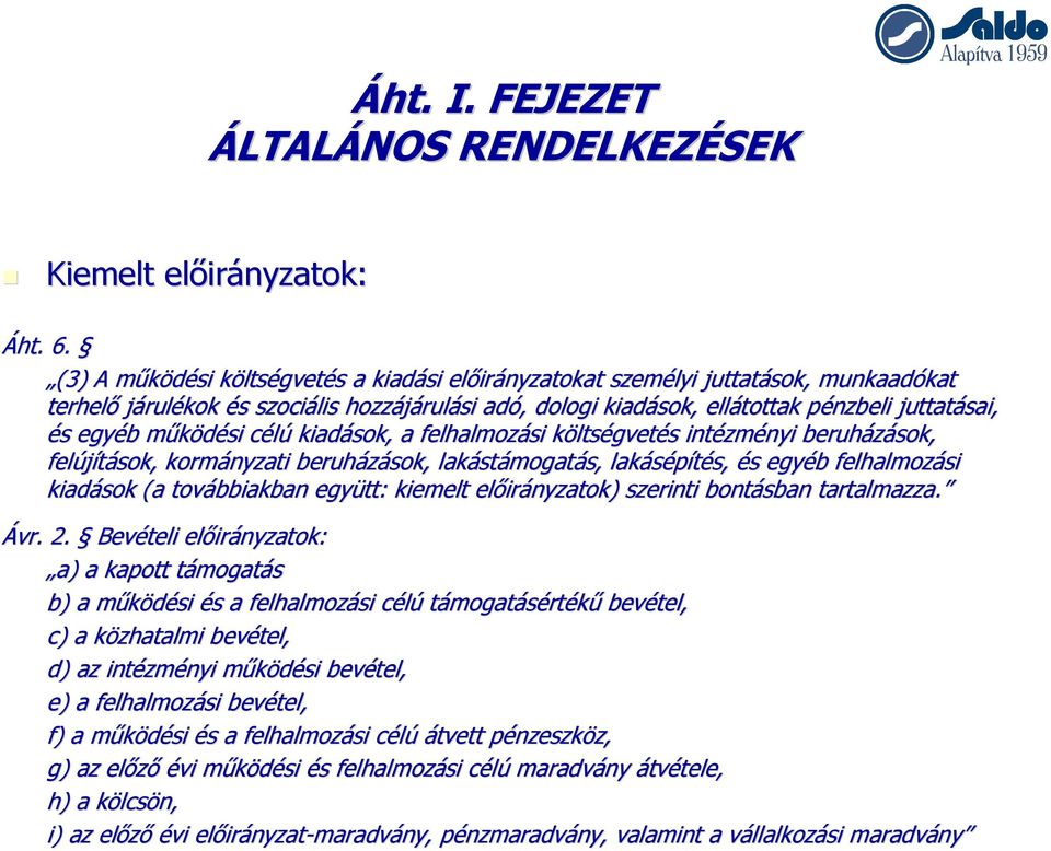 juttatásai, és s egyéb b működési m célúc kiadások, a felhalmozási ltségvetés s intézm zményi beruházások, felújítások, kormányzati beruházások, lakást stámogatás, lakásépítés, s, és s egyéb b