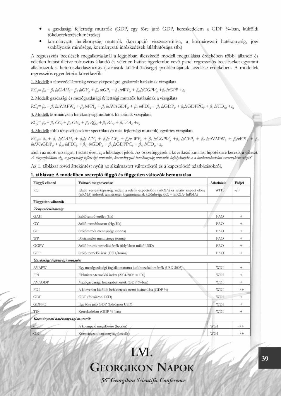 ) A regressziós becslések megalkotásánál a legjobban illeszkedő modell megtalálása érdekében több: állandó és véletlen hatást illetve robusztus állandó és véletlen hatást figyelembe vevő panel