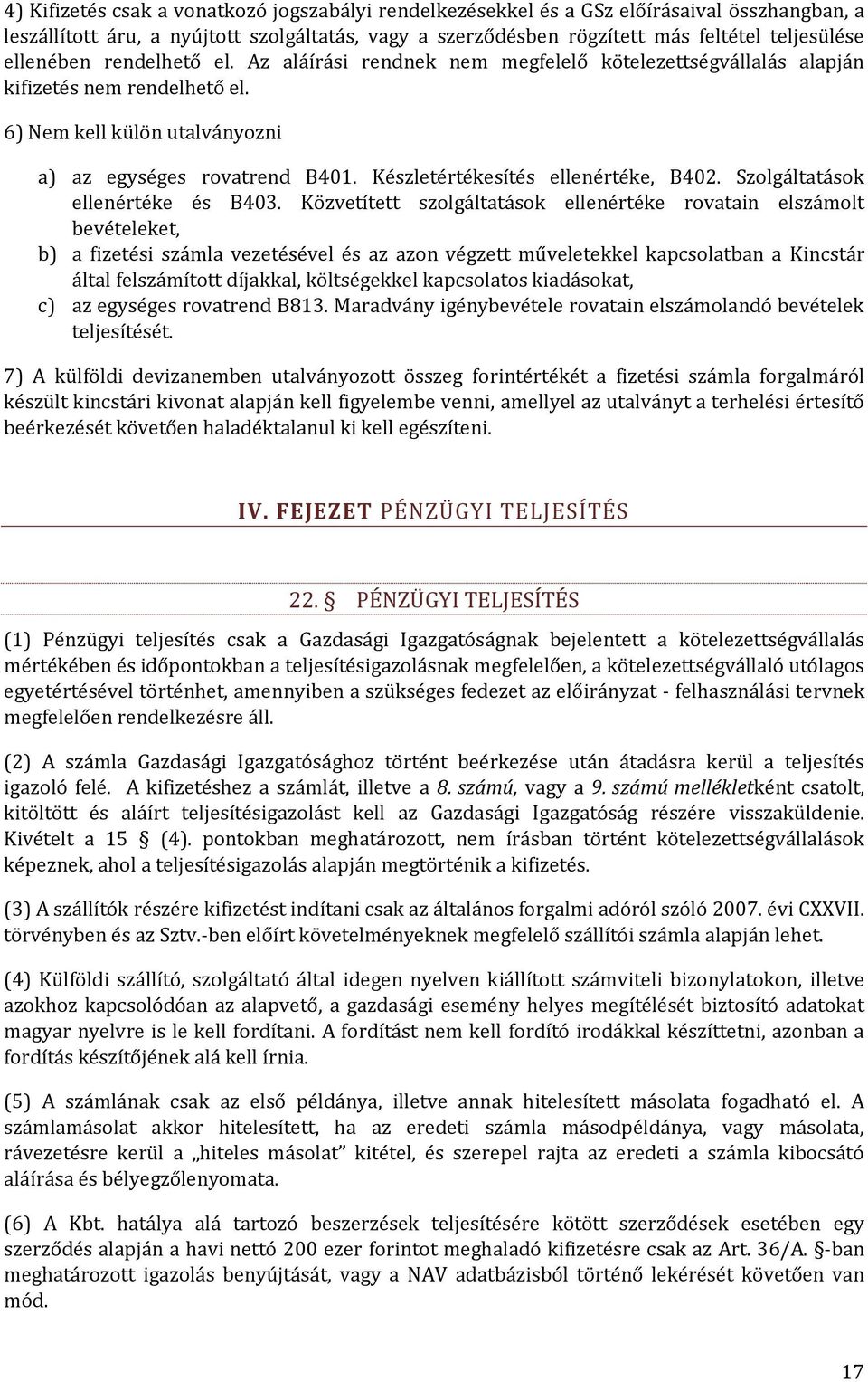 Készletértékesítés ellenértéke, B402. Szolgáltatások ellenértéke és B403.