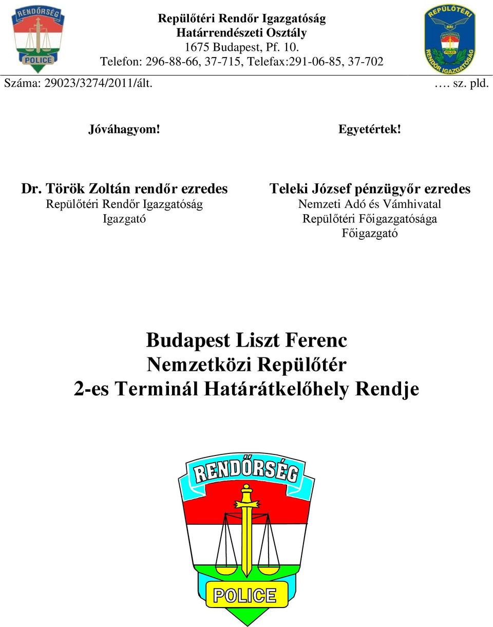 Török Zoltán rendőr ezredes Repülőtéri Rendőr Igazgatóság Igazgató Teleki József pénzügyőr ezredes Nemzeti