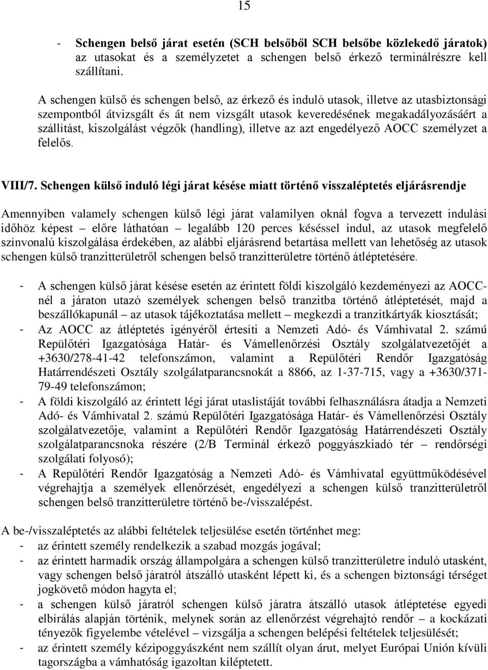 végzők (handling), illetve az azt engedélyező AOCC személyzet a felelős. VIII/7.