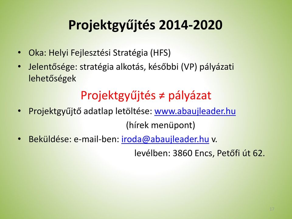 pályázat Projektgyűjtő adatlap letöltése: www.abaujleader.