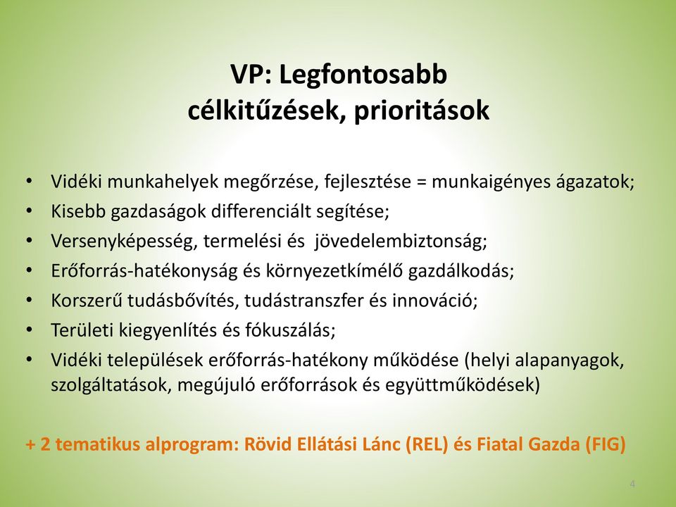 Korszerű tudásbővítés, tudástranszfer és innováció; Területi kiegyenlítés és fókuszálás; Vidéki települések erőforrás-hatékony működése