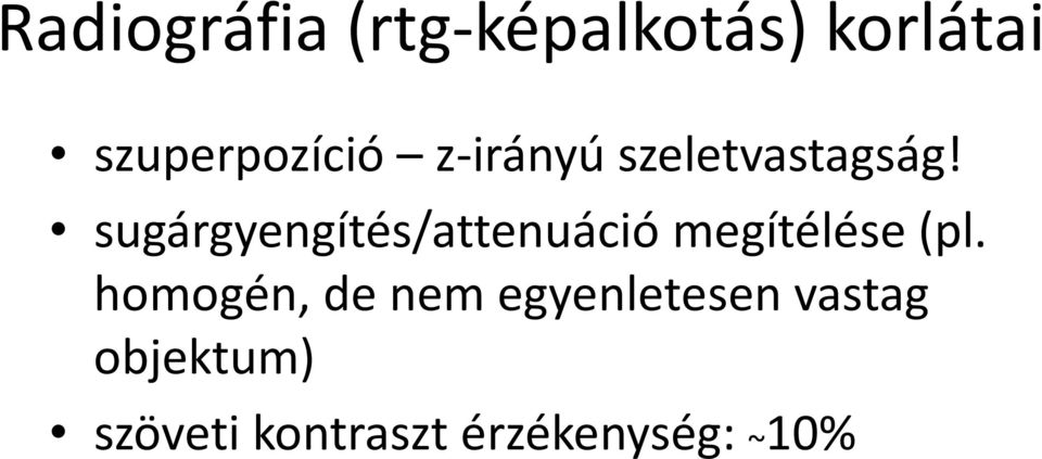 sugárgyengítés/attenuáció megítélése (pl.