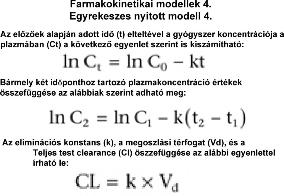 egyenlet szerint is kiszámítható: Bármely két időponthoz tartozó plazmakoncentráció értékek összefüggése az