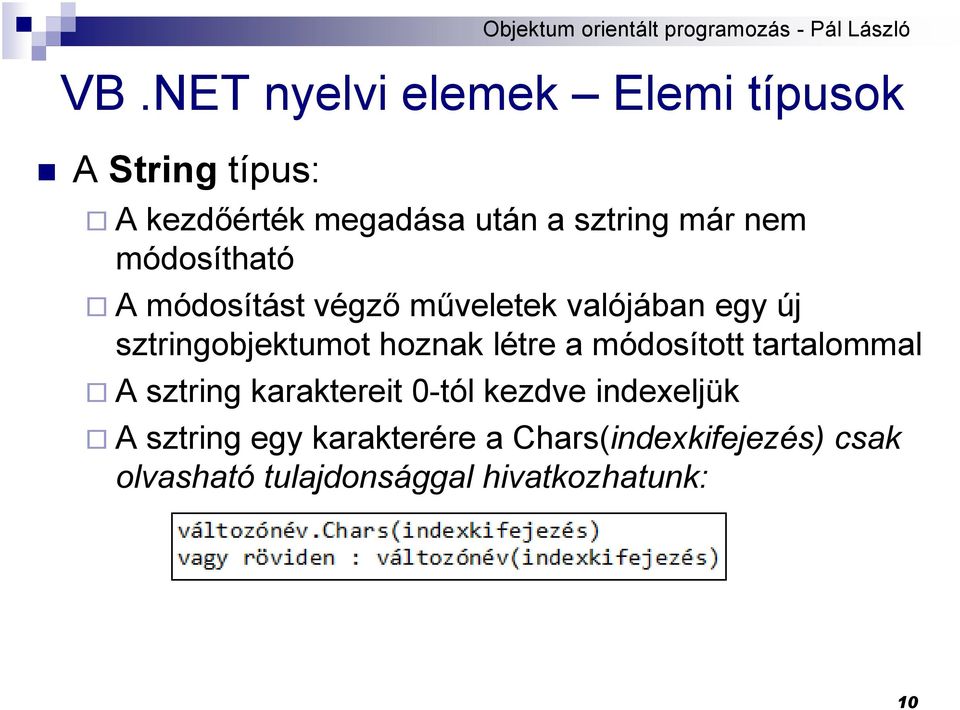 hoznak létre a módosított tartalommal A sztring karaktereit 0-tól kezdve indexeljük A