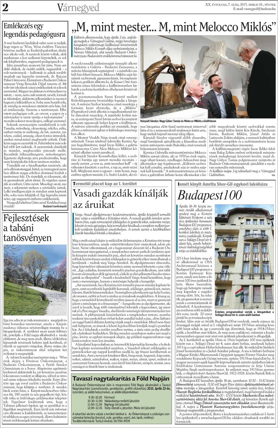 A tanárok között voltak, akik markánsan a kor szellemét képviselték, és voltak felejthetetlen, nagyszerû pedagógusok is. Idén januárban szomorú hír járta.