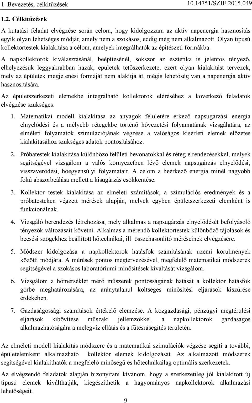 Olyan típusú kollektortestek kialakítása a célom, amelyek integrálhatók az építészeti formákba.