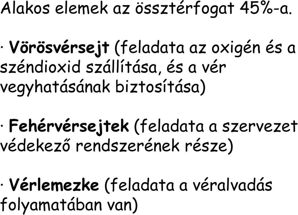 és a vér vegyhatásának biztosítása) Fehérvérsejtek (feladata a