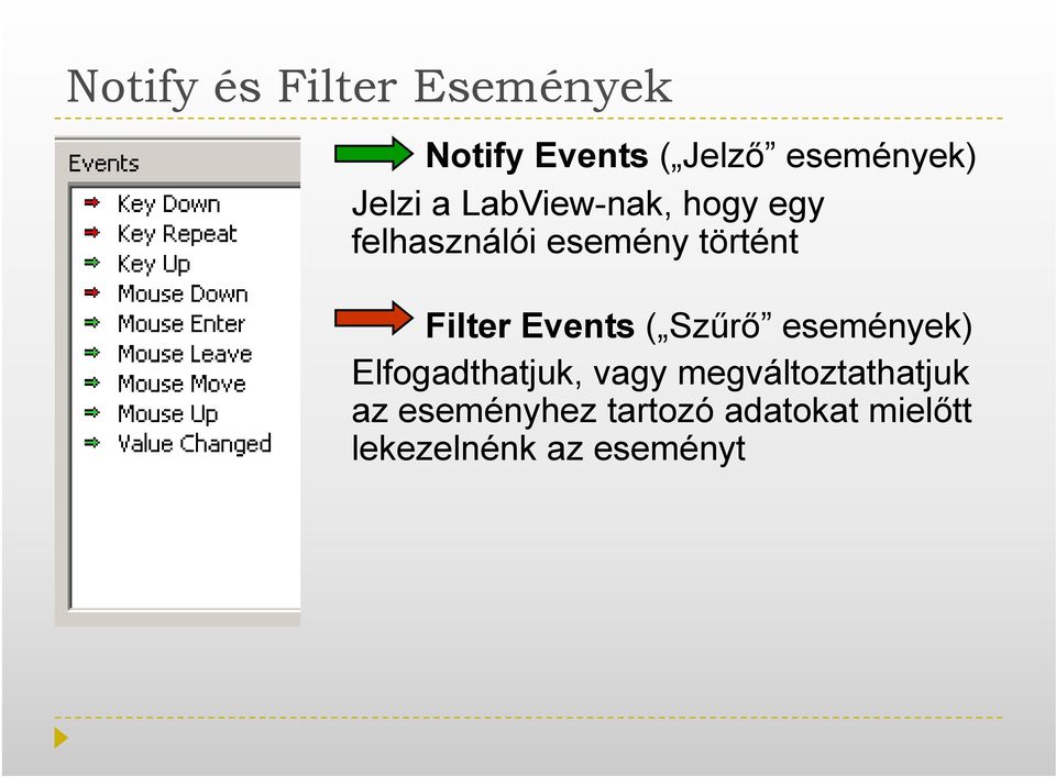 Filter Events ( Szűrő események) Elfogadthatjuk, vagy