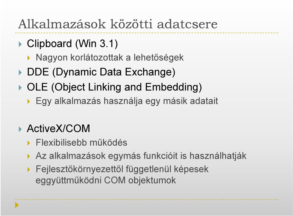 and Embedding) Egy alkalmazás használja egy másik adatait ActiveX/COM Flexibilisebb