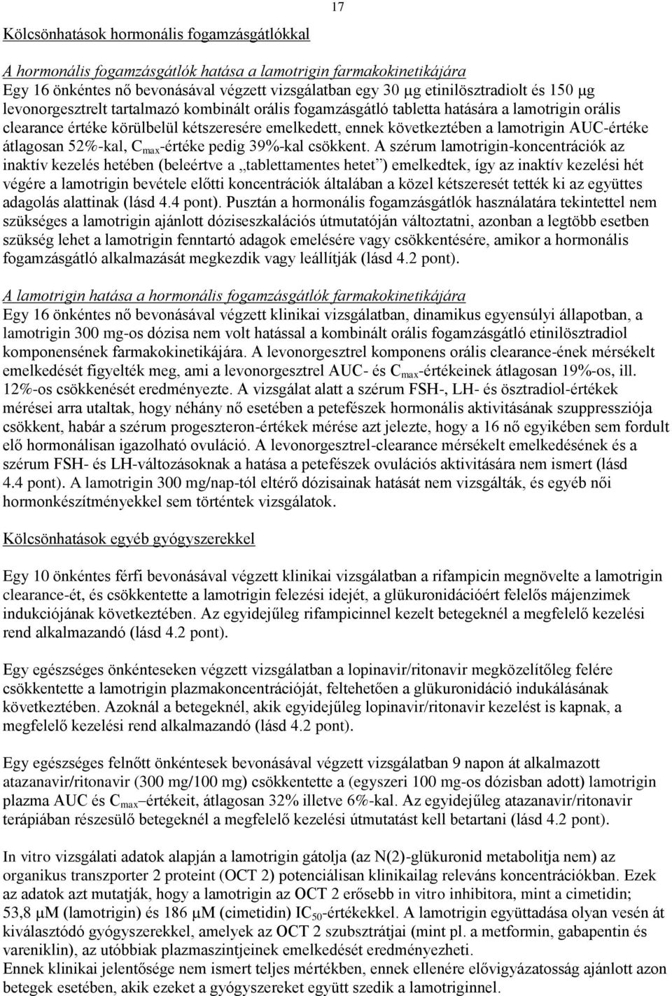 AUC-értéke átlagosan 52%-kal, C max -értéke pedig 39%-kal csökkent.