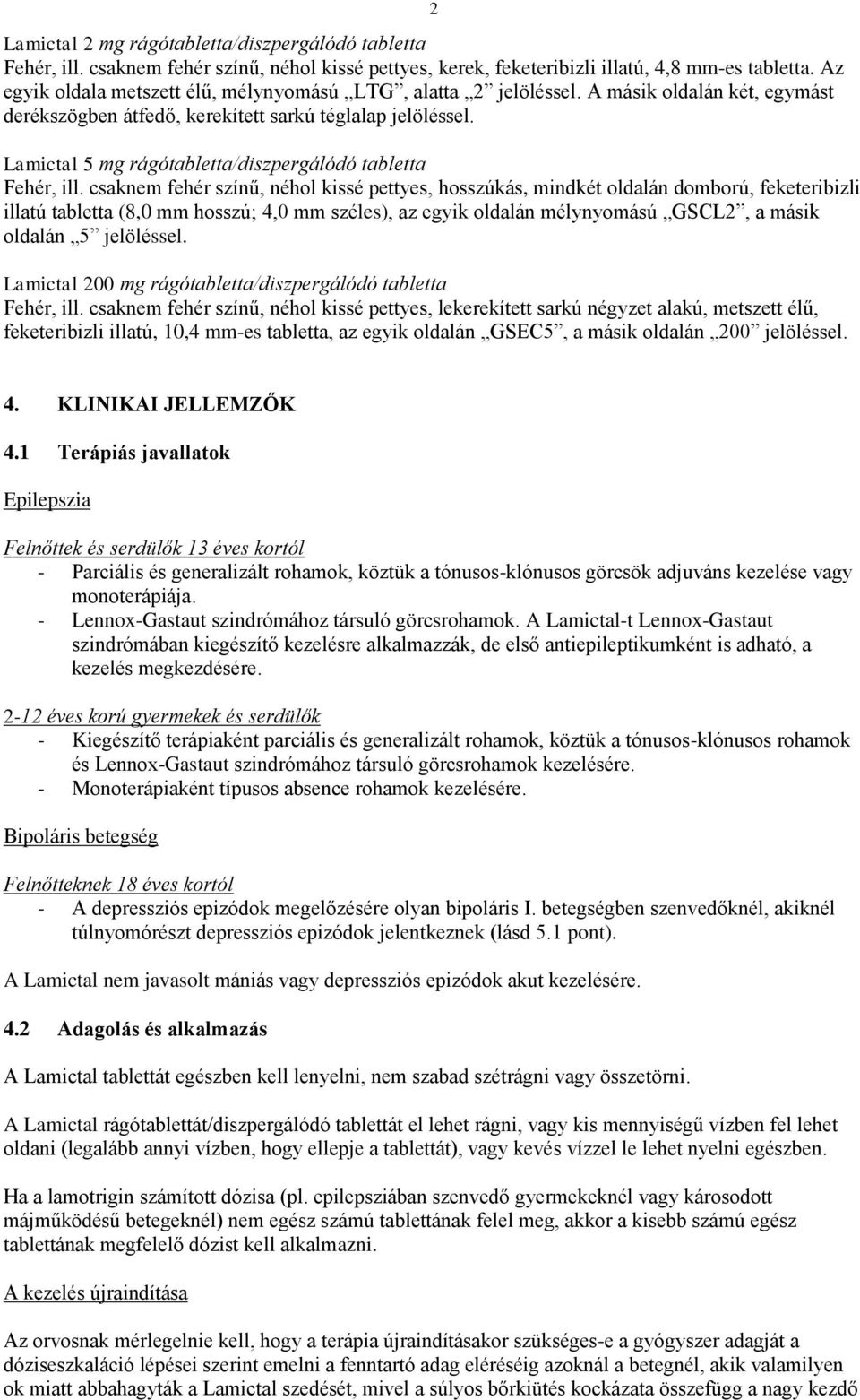 2 Lamictal 5 mg rágótabletta/diszpergálódó tabletta Fehér, ill.