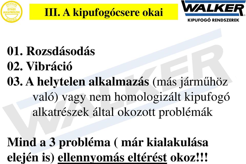 homologizált kipufogó alkatrészek által okozott problémák