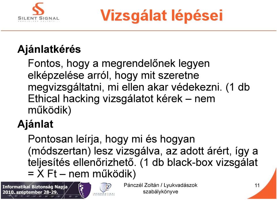 (1 db Ethical hacking vizsgálatot kérek nem működik) Ajánlat Pontosan leírja, hogy mi