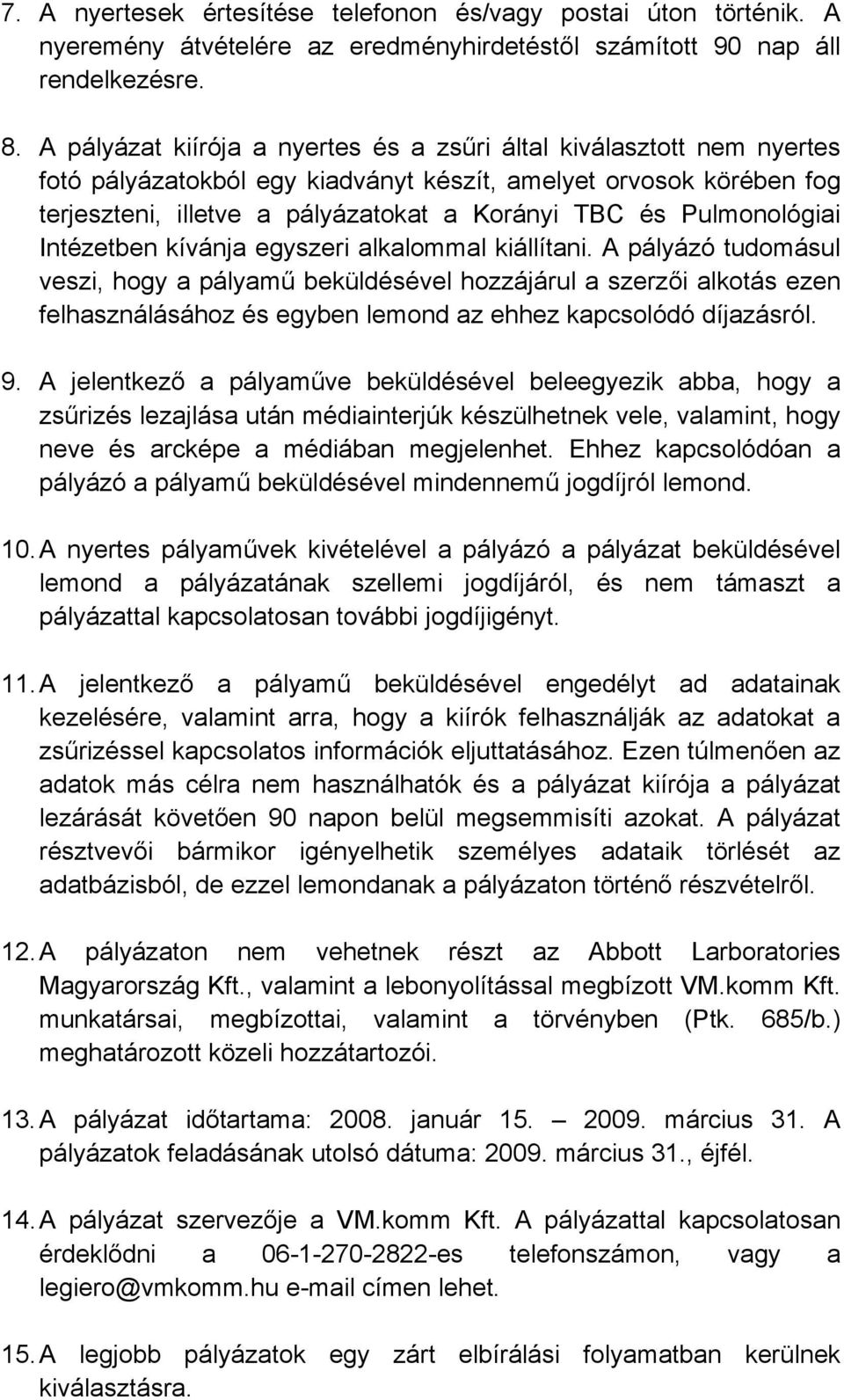 Pulmonológiai Intézetben kívánja egyszeri alkalommal kiállítani.