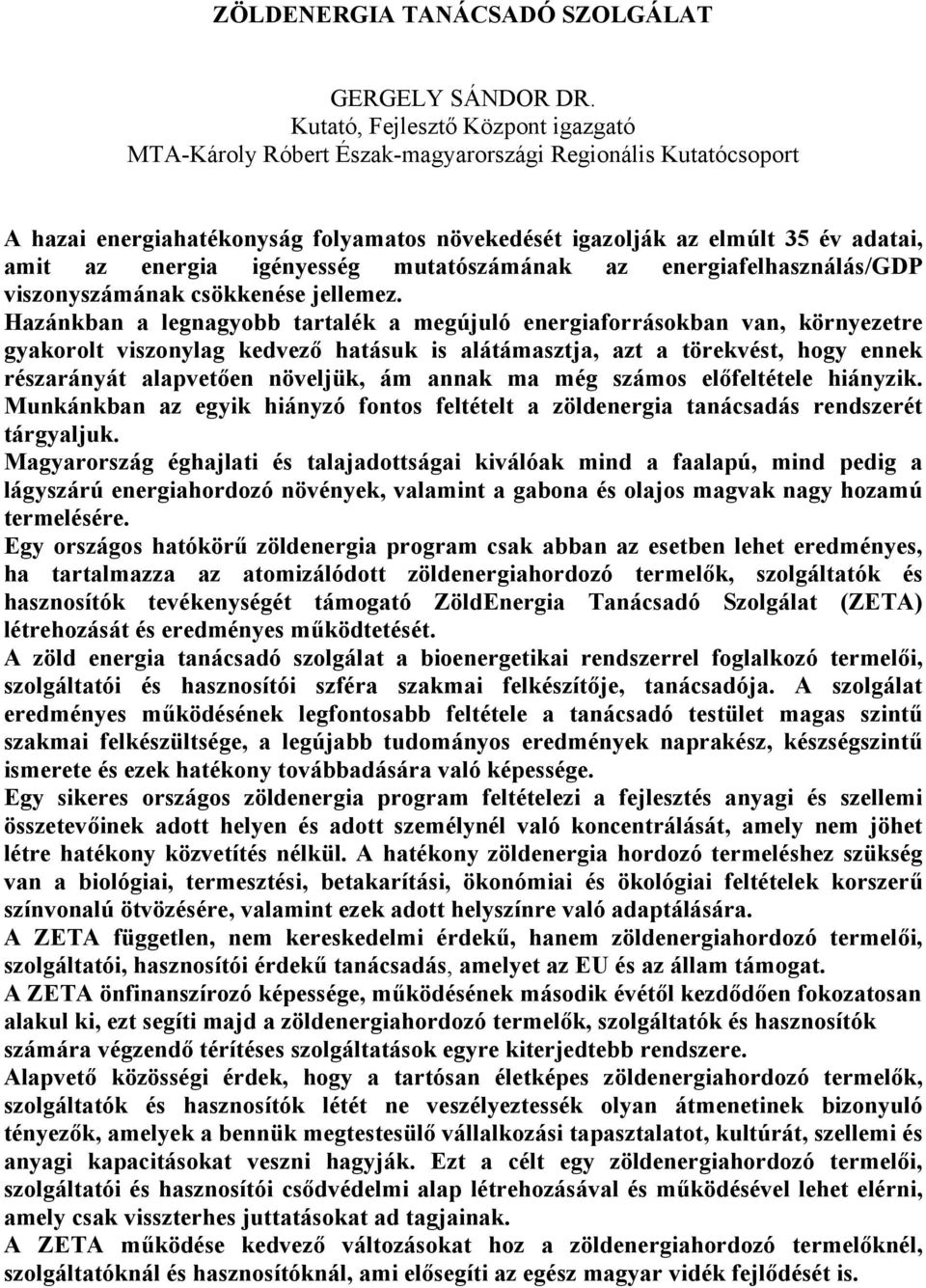 igényesség mutatószámának az energiafelhasználás/gdp viszonyszámának csökkenése jellemez.