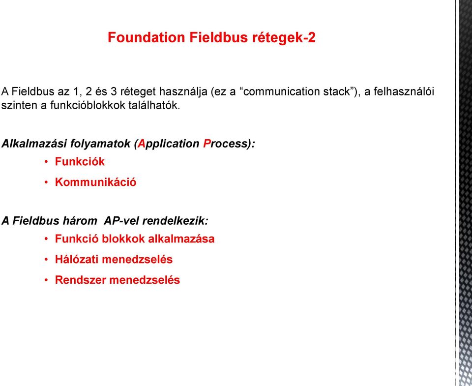 Alkalmazási folyamatok (Application Process): Funkciók Kommunikáció A Fieldbus