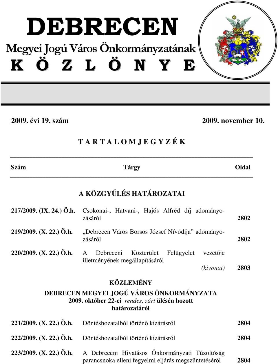 Debrecen Város Borsos József Nívódíja adományozásáról 2802 220/2009. (X. 22.) Ö.h.