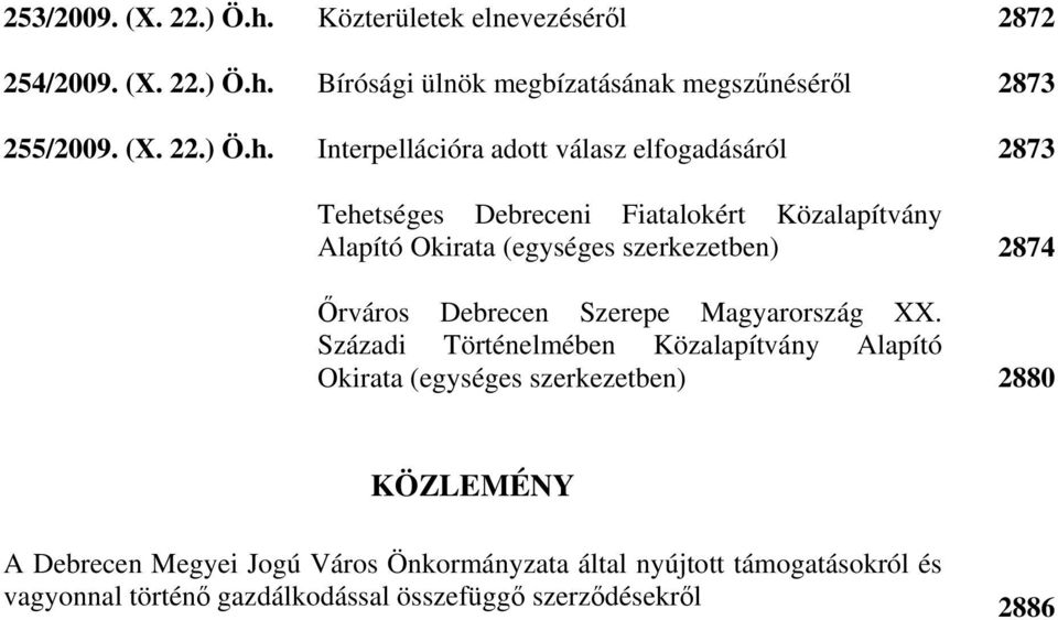 Bírósági ülnök megbízatásának megszűnéséről 2873 255/2009. (X. 22.) Ö.h.