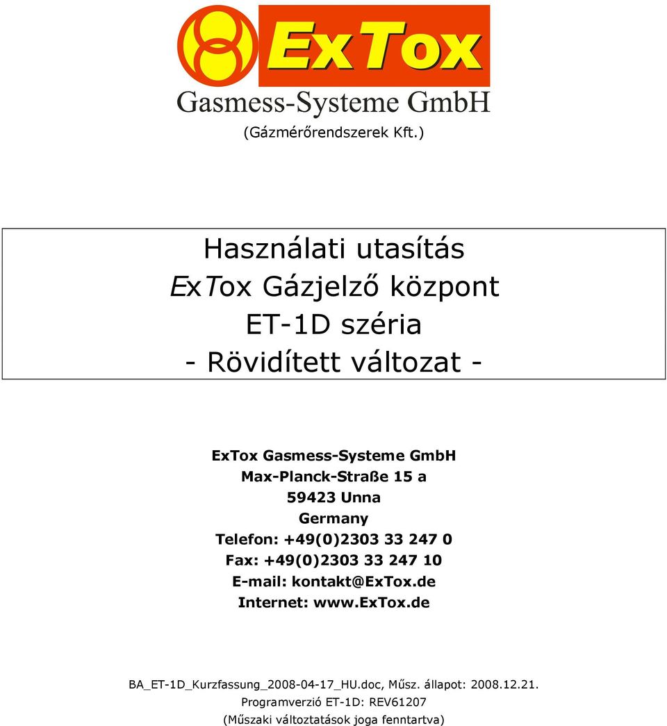 GmbH Max-Planck-Straße 15 a 59423 Unna Germany Telefon: +49(0)2303 33 247 0 Fax: +49(0)2303 33 247 10